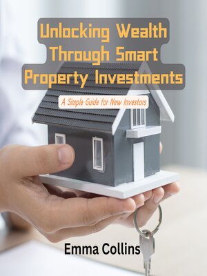cover image of Unlocking Wealth Through Smart Property Investments
